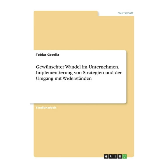 Gewünschter Wandel im Unternehmen. Implementierung von Strategien und der Umgang mit Widerständen (Paperback)