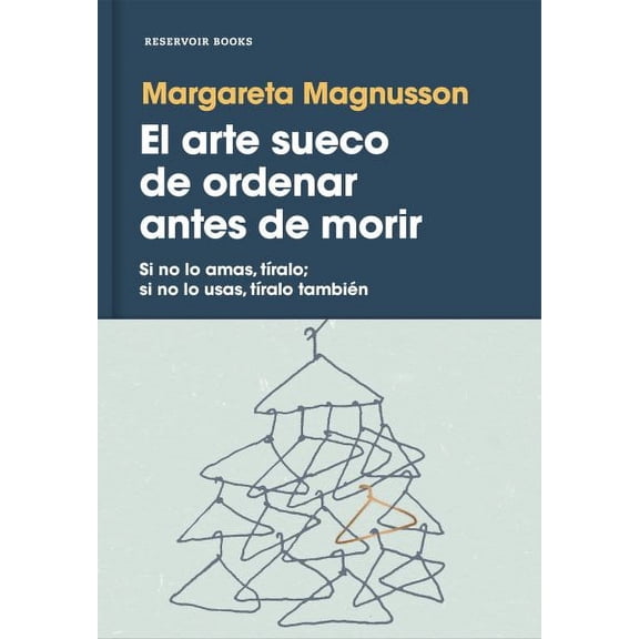 El arte sueco de ordenar antes de morir / The Gentle Art of Swedish Death Cleaning (Hardcover)
