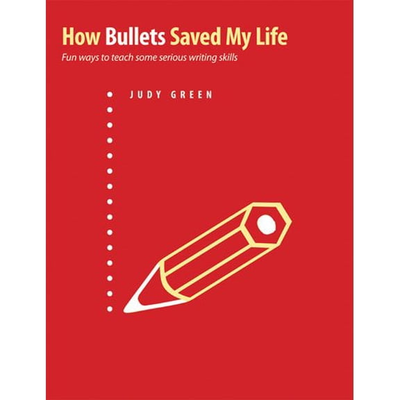 Pre-Owned How Bullets Saved My Life: Fun Ways to Teach Some Serious Writing Skills (Paperback)