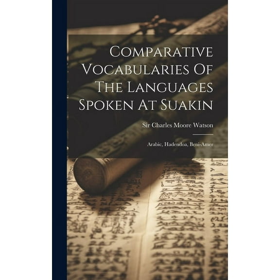 Comparative Vocabularies Of The Languages Spoken At Suakin: Arabic, Hadendoa, Beni-amer (Hardcover)
