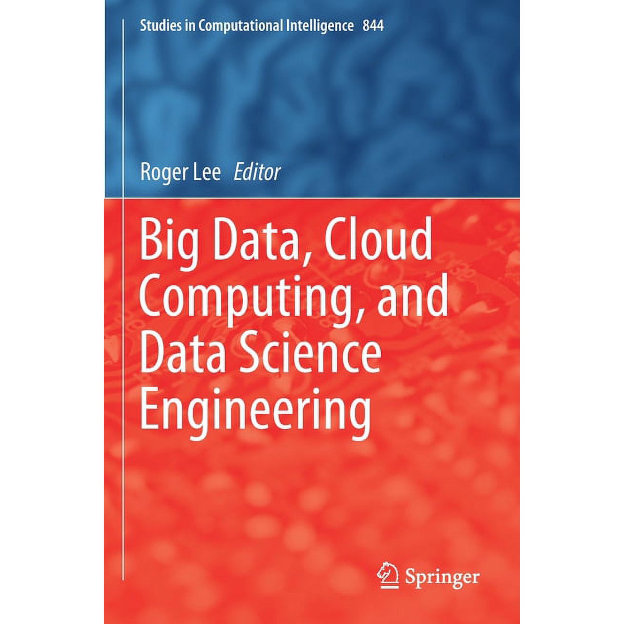 Studies in Computational Intelligence Big Data, Cloud Computing, and Data Science Engineering, Book 844, (Paperback)