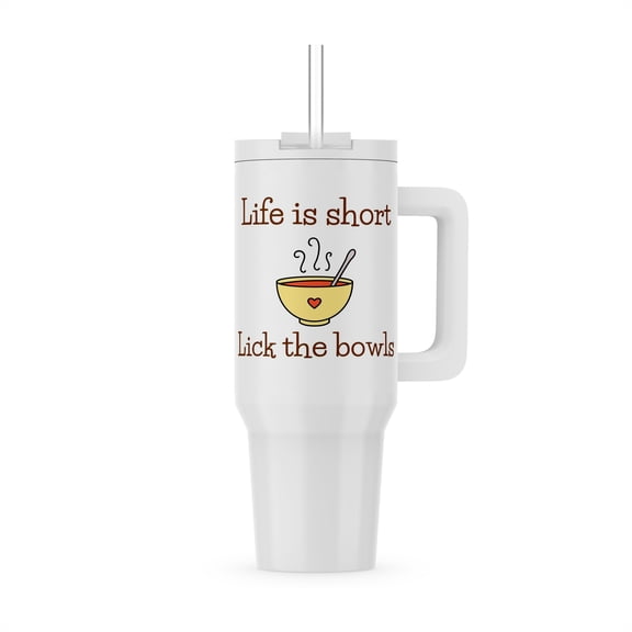 Image Of A Bowls With Text Of Life Is Short Lick The Bowls, 40oz Tumbler