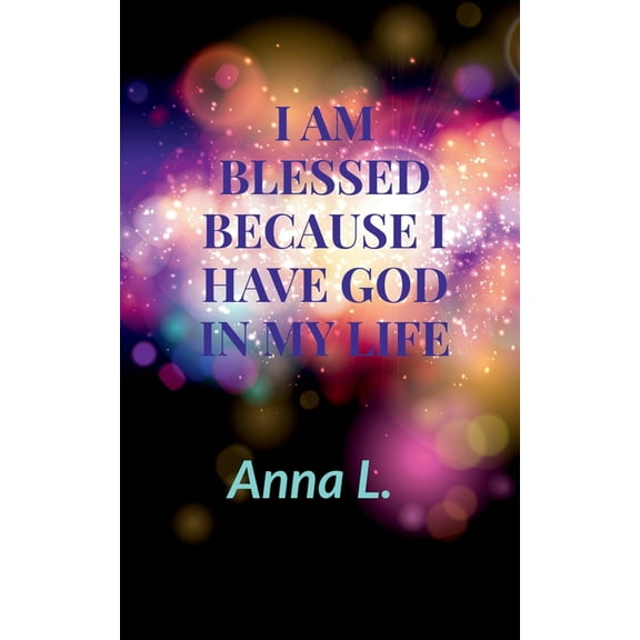 I am Blessed because i have God in my life, (Paperback)