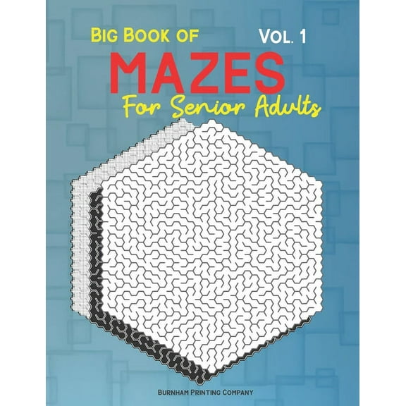 Big Book of Mazes for Senior Adults Vol. 1 : 100 Full Page Mazes, Multi Levels for Fun