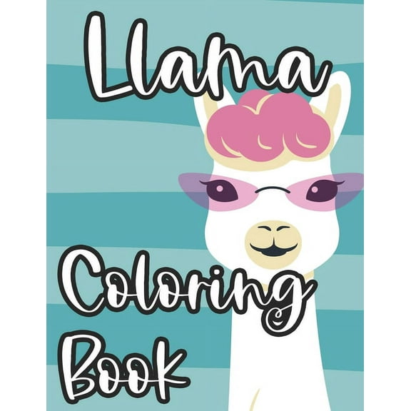 Llama Coloring Book: Tracing And Coloring Pages Of Cute Llamas, Fun Illustrations And Designs To Color For Children, (Paperback)