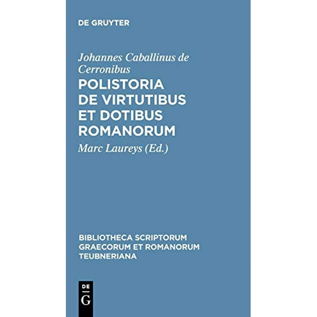 Polistoria de Virtutibus et Dotibus Romanorum (Bibliothèque scriptorum Graecorum et Romanorum Teubneriana)