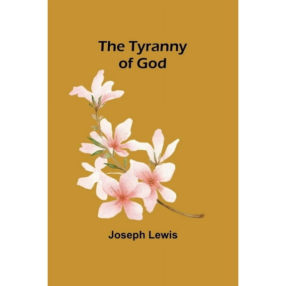 The Tyranny of God, (Paperback)