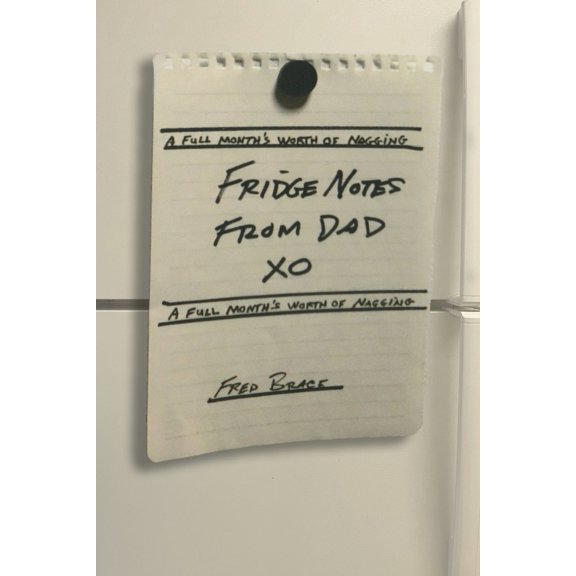 Pre-Owned Fridge Notes from Dad: A Full Month's Worth of Nagging (Paperback) 1957184752 9781957184753