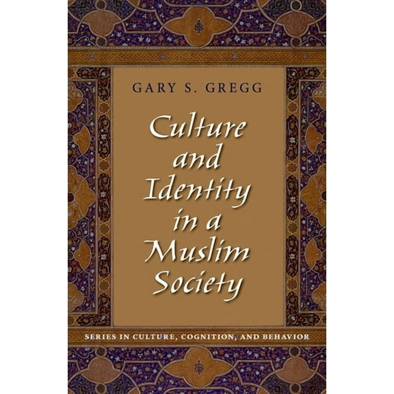 Culture, Cognition, and Behavior Culture and Identity in a Muslim Society, (Hardcover)