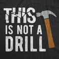 thumbnail image 2 of Mens This Is Not A Drill T Shirt Tools Hammer Shirt for Dad Funny Father's Day Idea Tee Graphic Tees, 2 of 8