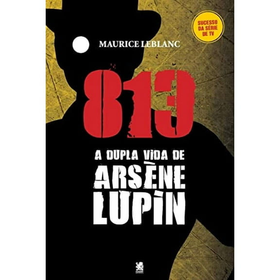 813 - A Vida Dupla De Arsène Lupin