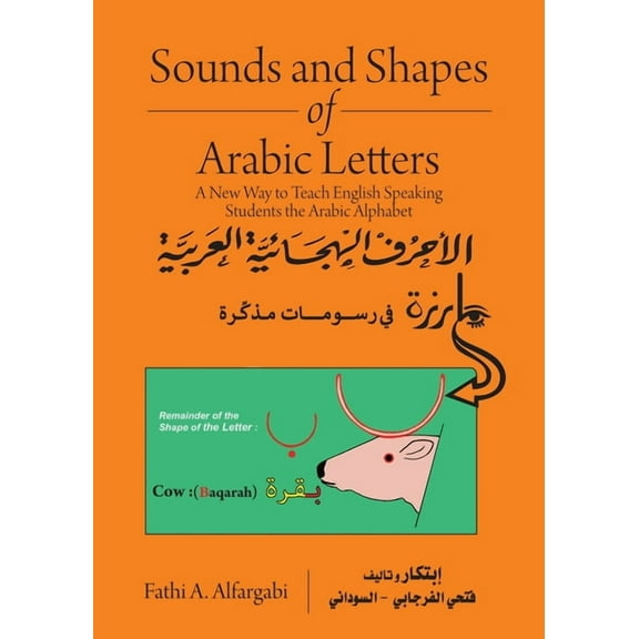 Sounds and Shapes of Arabic Letters: A New Way To Teach English Speaking Students Arabic Alphabet, (Paperback)