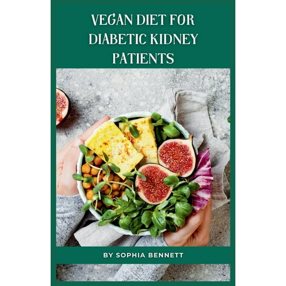 Vegan Diet for Diabetic Kidney Patients: Easy and Delicious Recipes for a Healthy Lifestyle (Paperback)