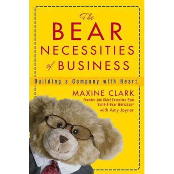 Pre-Owned The Bear Necessities of Business: Building a Company with Heart (Hardcover) 0471772755 9780471772750