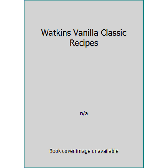 Pre-Owned Watkins Vanilla Classic Recipes (Hardcover) 1412722586 9781412722582