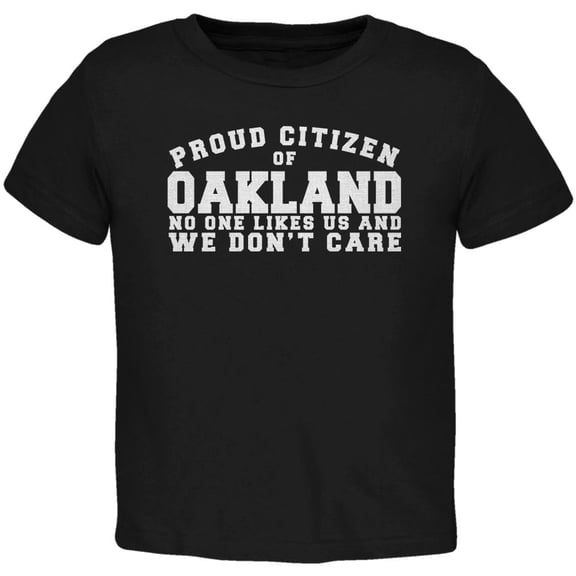 Proud No One Likes Oakland Black Toddler T-Shirt - 2T