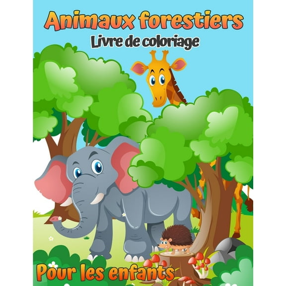 Livre de coloriage des animaux forestiers pour enfants: Livre de coloriage des animaux bois�s pour enfants (avec activit