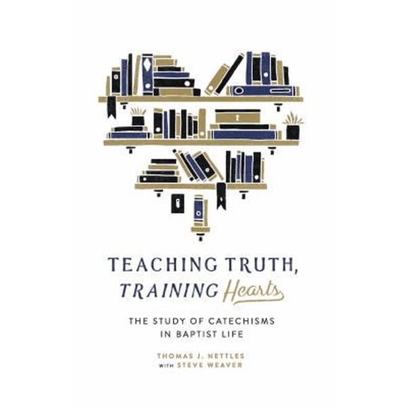 Pre-Owned Teaching Truth Training Hearts: The Study of Catechisms in Baptist Life (Paperback) 1943539030 9781943539031