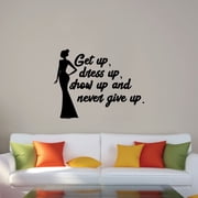 Get Up, Dress Up, Show Up And Never Give Up - Closet Quotes Woman Silhouette Elegant Closet Vinyl Wall Art Decal Sticker Home Closet Area Dressing Room Dressing Area Wardrobe Cabinet Size (24x40 inch)