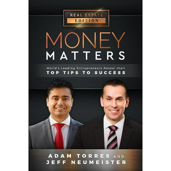 Money Matters Money Matters: World's Leading Entrepreneurs Reveal Their Top Tips for Success (Vol.1 - Edition 3), Book 1, (Paperback)