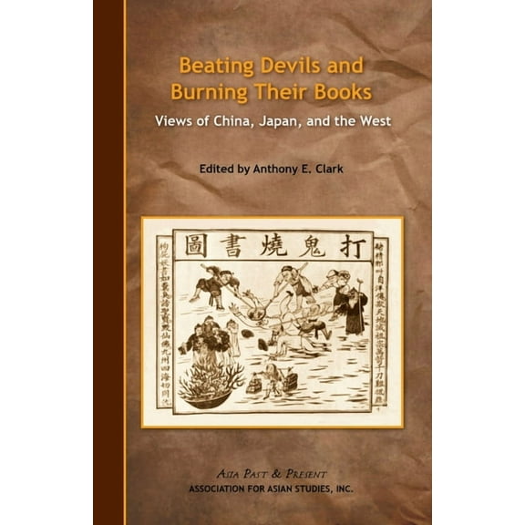 Asia Past & Present Beating Devils and Burning Their Books: Views of China, Japan, and the West, (Paperback)