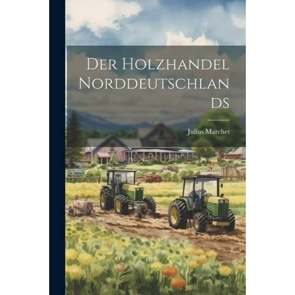 Der Holzhandel Norddeutschlands (Paperback)