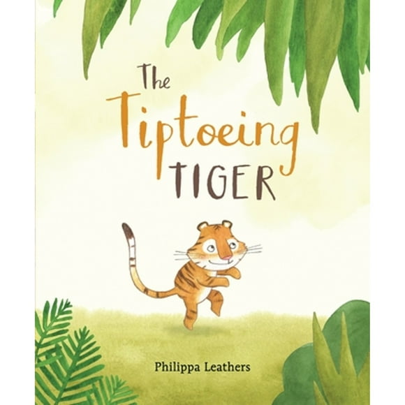Pre-Owned The Tiptoeing Tiger (Hardcover 9780763688431) by Philippa Leathers