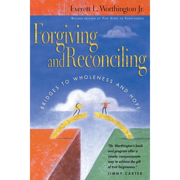 Forgiving and Reconciling: Bridges to Wholeness and Hope, (Paperback)