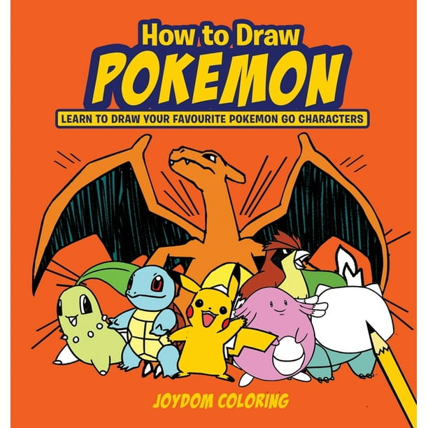 How to Draw Pokemon : Learn to Draw Your Favourite Pokemon Go Characters (Unofficial) (Hardcover) How to Draw Pokemon : Learn to Draw Your Favourite Pokemon Go Characters (Unofficial) (Hardcover)