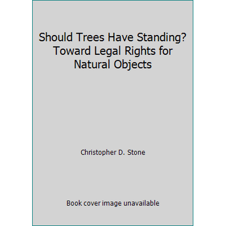 Pre-Owned Should Trees Have Standing?: Toward Legal Rights for Natural Objects (Paperback) 0935382690 9780935382693