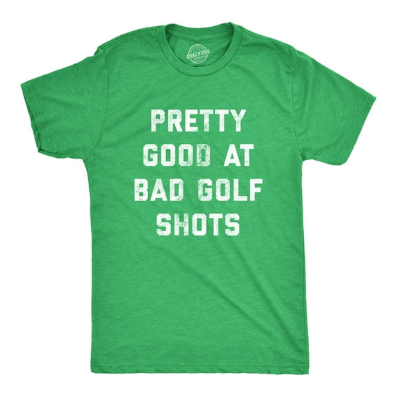 Mens Pretty Good At Bad Golf Shots T Shirt Funny Sarcastic Golfing Gift Graphic Novelty Tee Graphic Tees
