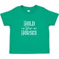 thumbnail image 3 of Inktastic Hold Your Horses in White Boys or Girls Toddler T-Shirt, 3 of 5