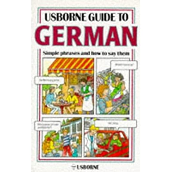 Pre-Owned Guide to German: Simple Phrases and How to Say Them (Usborne Guides) (Paperback) 0860206793 9780860206798