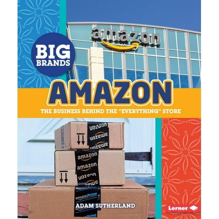 Big Brands: Amazon : The Business Behind the Everything Store (Hardcover)