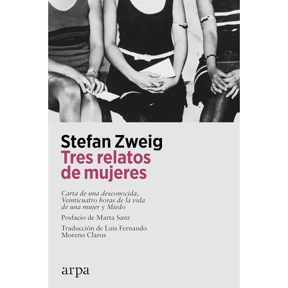 Libro Tres Relatos De Mujeres Tapa Blanda, Autor Stefan Zweig, Editorial Arpa Editores