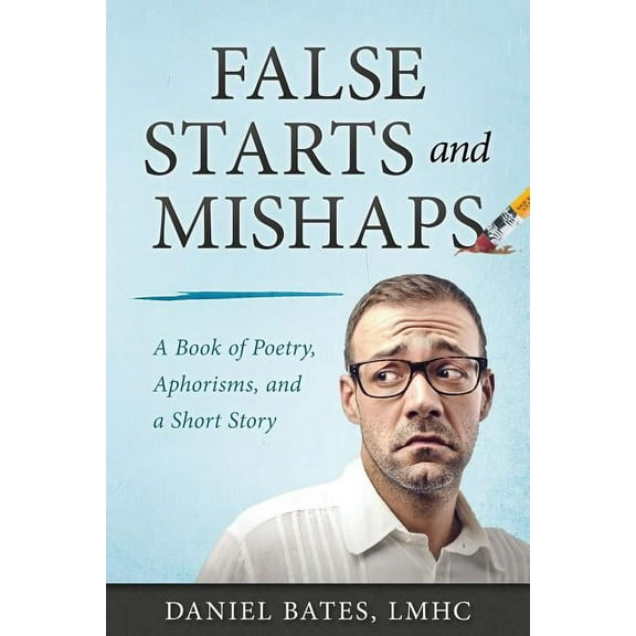 1000 by 30: False Starts and Mishaps : A Book of Poetry, Aphorisms, and a Short Story (Series #3) (Paperback)