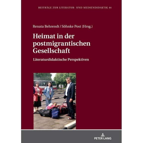 Beitraege Zur Literatur- Und Mediendidak Heimat in der postmigrantischen Gesellschaft: Literaturdidaktische Perspektiven, Book 44, (Hardcover)