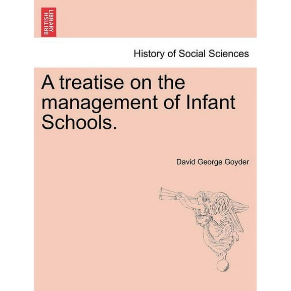 A Treatise on the Management of Infant Schools.