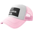 thumbnail image 1 of Best Neighbor Ever Mesh Back Trucker Cap Baseball Cap, 1 of 8