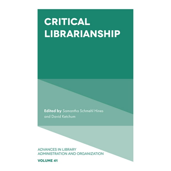 Advances in Library Administration and O Critical Librarianship, Book 41, (Hardcover)
