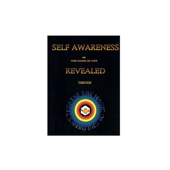 Self Awareness in the Game of Life Revealed Through the Magic of Children's Theatre (Paperback)