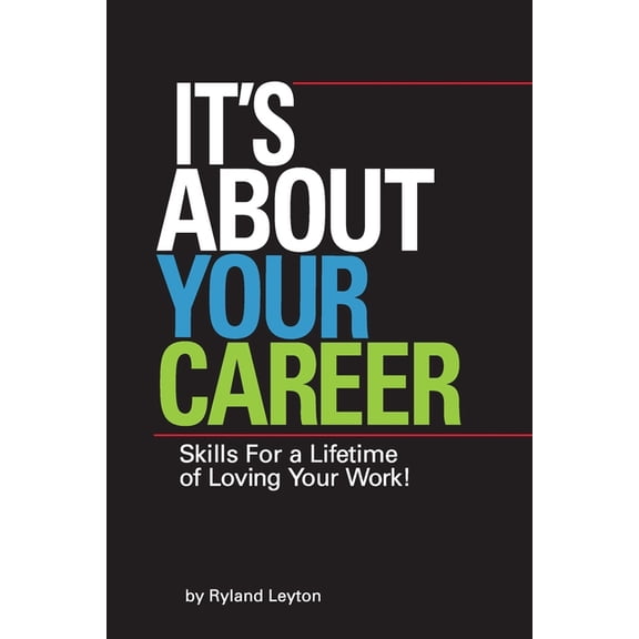 It's About Your Career: Skills for a lifetime of loving your work!, (Paperback)