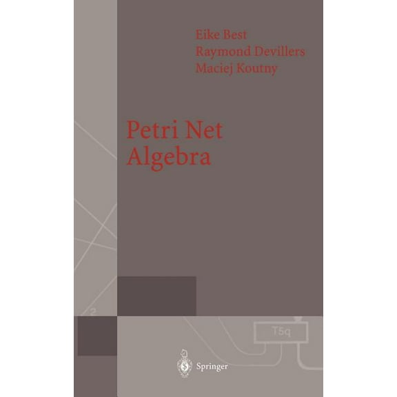 Monographs in Theoretical Computer Scien Petri Net Algebra, (Hardcover)