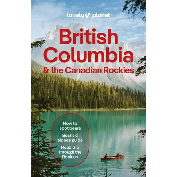 Travel Guide Lonely Planet British Columbia & the Canadian Rockies, (Paperback)