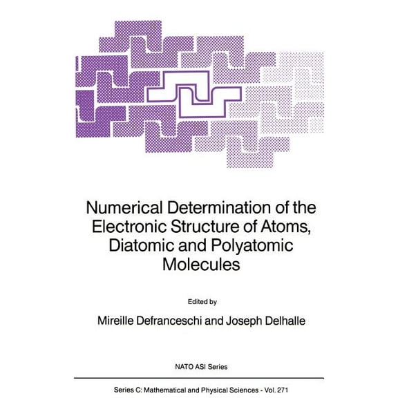 NATO Science Series C: Numerical Determination of the Electronic Structure of Atoms, Diatomic and Polyatomic Molecules, Book 271, (Hardcover)