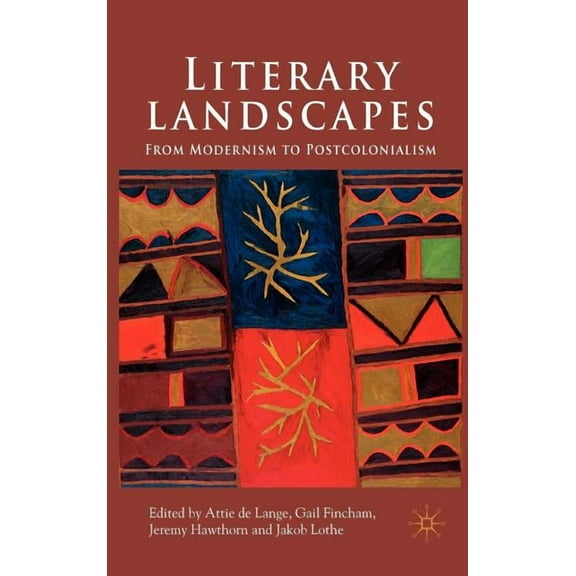 Literary Landscapes: From Modernism to Postcolonialism, (Hardcover)