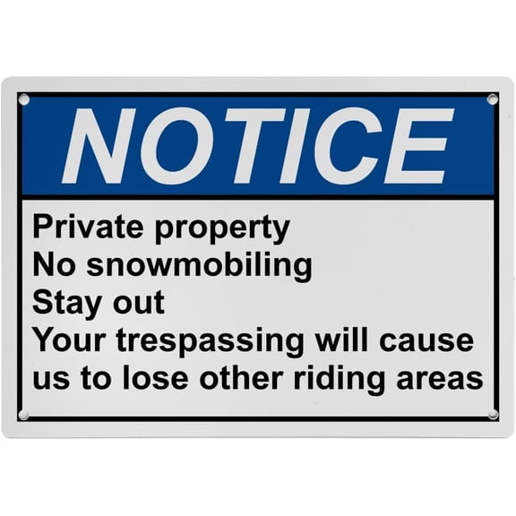 Weatherproof ANSI Private Property Sign (Private property No snowmobiling Stay out Your trespassing will cause us to lose other riding areas) 8 in" x 12 in" UV Resistant Plastic Safety Warning Sign