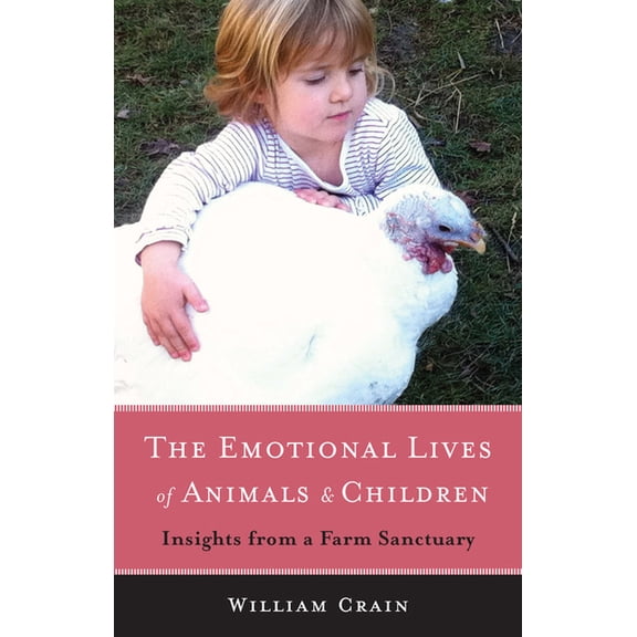 The Emotional Lives of Animals & Children: Insights from a Farm Sanctuary, (Paperback)