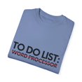 thumbnail image 3 of Funny To Do List Word Processor Retirement Worker Office Job Novelty Word Processor Retired Working Men Women Unisex Garment-Dyed T-shirt, 3 of 4