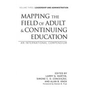 Mapping the Field of Adult and Continuing Education: An International Compendium: Volume 3: Leadership and Administration (Hardcover)